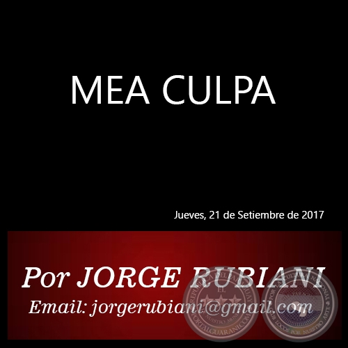 MEA CULPA - Por JORGE RUBIANI - Jueves, 21 de Setiembre de 2017